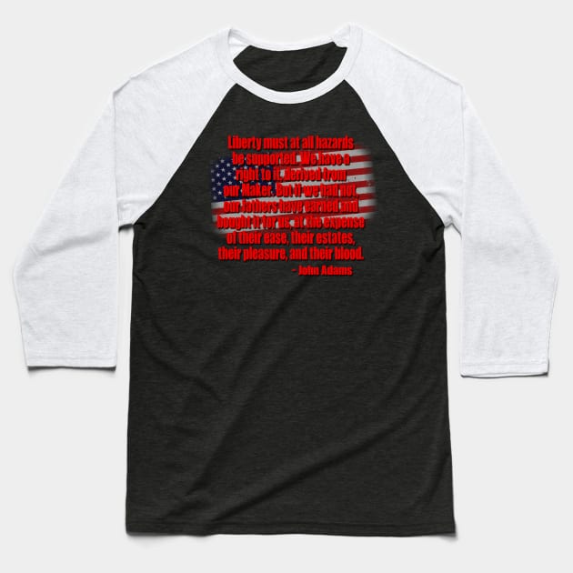 Liberty Quote John Adams Baseball T-Shirt by AlondraHanley